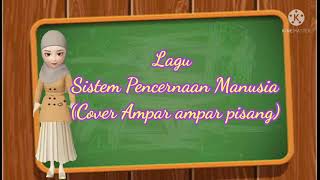 Lagu Sistem Pencernaan Manusia Cover Ampar ampar pisang [upl. by Seravat]