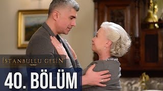 İstanbullu Gelin 40 Bölüm [upl. by Ahsiek]