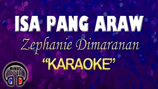 ISA PANG ARAW  Zephanie Dimaranan KARAOKE Original Key [upl. by Okika]