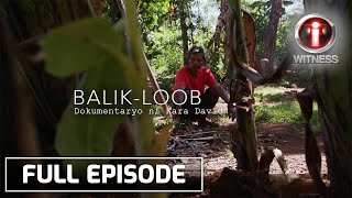 IWitness BalikLoob dokumentaryo ni Kara David  Full episode [upl. by Ybbil]