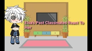 Elsas Past Classmates React To Her✨💕 Part 3❤×Lois Andrea Gacha Plays× [upl. by Eylsel]