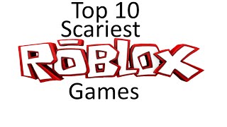 Top 10 Scariest Roblox Games [upl. by Adnof496]