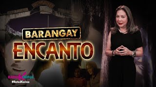 Barangay Encanto  RATED KORINA [upl. by Ettigirb]