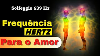 🤍🤍Amor Reconciliação Harmonia entre Casais e União Solfeggio 639Hz [upl. by Acinat211]