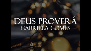 Deus Proverá  Gabriela Gomes Legendado [upl. by Ahselaf]