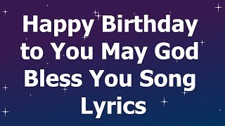 Happy Birthday to You May God Bless You Song Lyrics [upl. by Polash865]