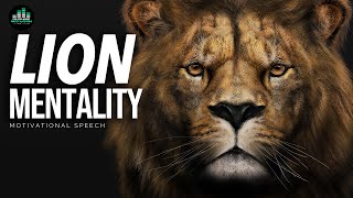 LION MENTALITY Powerful Motivational Speech [upl. by Pennebaker638]