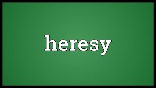 Heresy Meaning [upl. by Alol]