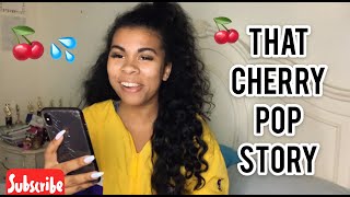 HOW I POPPED MY CHERRY 🍒 STORYTIME [upl. by Delmar997]