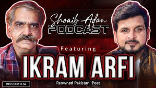 Shoaib Adan Podcast Featuring Ikram Arfi Poet  Shoaib Adan [upl. by Dleifxam485]