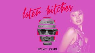 The Prince Karma  Later Bitches Official Lyrics Video [upl. by Wanda]