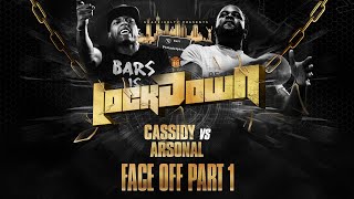 LOCK DOWN FACE OFF CASSIDY VS ARSONAL PT1 10619 [upl. by Eintirb3]