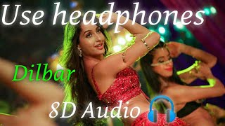 DILBAR 8D Audio Song 🎧  Satyameva Jayate  John Abraham  Nora Fatehi  Tanishk B  Neha Kakkar [upl. by Docilla]