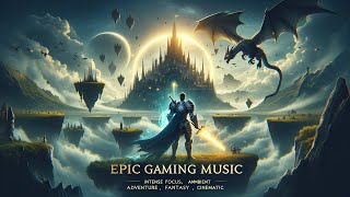 Epic Gaming Music  Intense Focus Ambient Orchestral Music Adventure Fantasy Cinematic [upl. by Barbur]