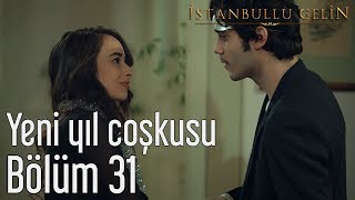 İstanbullu Gelin 31 Bölüm  Yeni Yıl Coşkusu [upl. by Sudaorb]