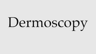 How to Pronounce Dermoscopy [upl. by Cirdec]