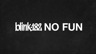 blink182  NO FUN Official Lyric Video [upl. by Reiser472]