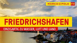 Deutschlands schönste Städte  Friedrichshafen einzigartig zu Wasser Luft und Land  Marco Polo TV [upl. by Hannon]