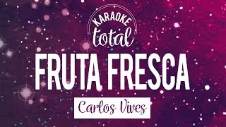 Fruta Fresca  Carlos Vives  Karaoke sin coros [upl. by Sup]