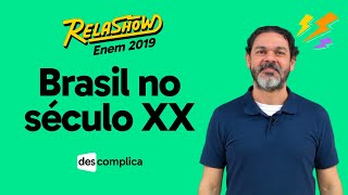 REVISÃO DE HISTÓRIA PARA O ENEM BRASIL SÉCULO XX  DESCOMPLICA  RELASHOW ENEM 2019 [upl. by Fadden]