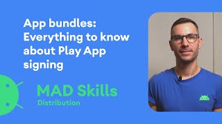 App Bundles Everything to know about Play App Signing  MAD Skills [upl. by Maje]