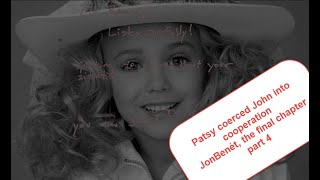 part 4 JonBenét the final chapter Patsy coerced John into cooperation [upl. by Rosana381]