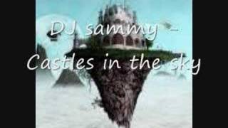 DJ Sammy  Castles In The Sky [upl. by Morrill]