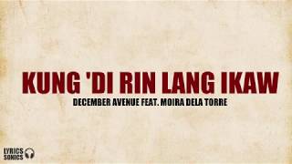 December Avenue  Kung ‘Di Rin Lang Ikaw feat Moira Dela Torre Lyrics [upl. by Alyakcm]