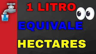 UM LITRO EQUIVALE A QUANTOS HECTARES   Eng CarlosRods [upl. by Tnecnivleahcim]