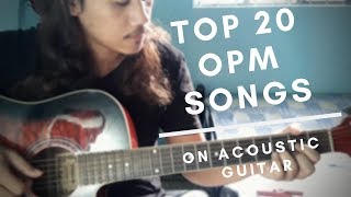 TOP 20 OPM SONGS on ACOUSTIC Guitar [upl. by Docilla]