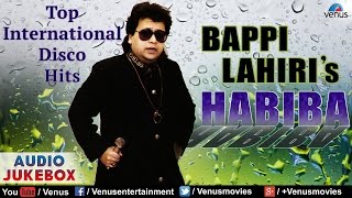 Habiba  Bappi Lahiri  Top International Disco Hits  Pop Album Songs  Audio Jukebox [upl. by Anilegnave]