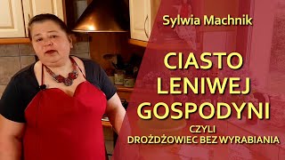 Ciasto Leniwej Gospodyni czyli drożdżowiec bez wyrabiania  odc 103 [upl. by Aina]