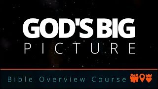 Gods Big Picture Our Bible Overview Course Explained [upl. by Ocicnarf]