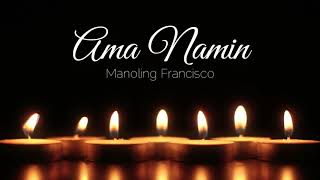 Ama Namin  Manoling Francisco SJ [upl. by Atteuqcaj]