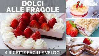 DOLCI ALLE FRAGOLE 4 RICETTE FACILI E VELOCI [upl. by Cutter]