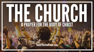 Prayer For The Church  Prayers For The Body Of Christ [upl. by Enilra912]