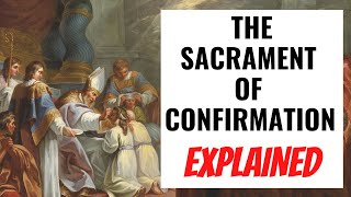 The Sacrament of Confirmation EXPLAINED [upl. by Grosberg921]