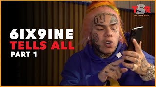 6ix9ine Tell All Part 1  No Holds Barred [upl. by Misha]