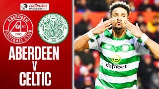 Aberdeen 34 Celtic  Sinclair Scores Hat Trick In 7Goal Thriller  Ladbrokes Premiership [upl. by Eussoj]