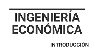 Ingeniería Económica  Introducción [upl. by Rosner115]