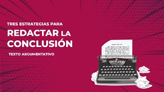 CÓMO REDACTAR LA CONCLUSIÓN DE UN ENSAYO ARGUMENTATIVO [upl. by Yurt]