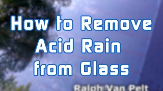 How to Remove Acid Rain from Glass [upl. by Player]