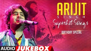 ARIJIT SINGH SUPERHIT SONGS  Audio Jukebox  BIRTHDAY SPECIAL  TSeries [upl. by Eillam]