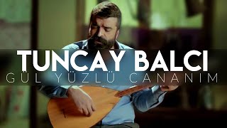 Gül Yüzlü Cananım  Tuncay BALCI  Emanet © 2015 [upl. by Terzas]