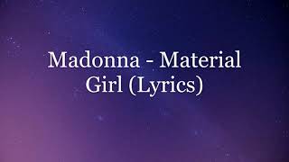 Madonna  Material Girl Lyrics HD [upl. by Gabbie]