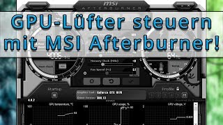 Einstellen der Lüfter von Grafikkarten bzw GPUs mit MSI Afterburner Deutsch  German [upl. by Aicilec]