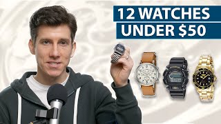 12 Cool Watches Under 50  Best Affordable Mens Watches [upl. by Ribak565]