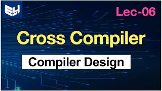 Cross Compiler  CD  Compiler Design  Lec06  Bhanu Priya [upl. by Edison830]