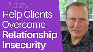 7 Powerful Ways to Help Your Client Overcome Relationship Insecurity [upl. by Rolf]