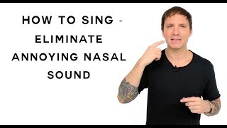 How To Sing  Eliminate Annoying Nasal Sound [upl. by Nas644]